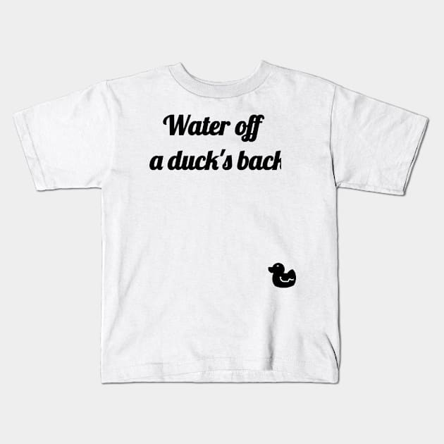 Watter off a duck's back Kids T-Shirt by DaSy23